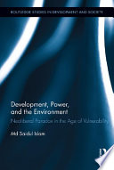 Development, power, and the environment neoliberal paradox in the age of vulnerability /