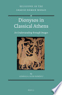 Dionysos in classical Athens : an understanding through images /