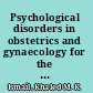 Psychological disorders in obstetrics and gynaecology for the MRCOG and beyond