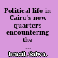 Political life in Cairo's new quarters encountering the everyday state /