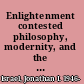 Enlightenment contested philosophy, modernity, and the emancipation of man, 1670-1752 /