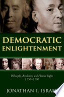 Democratic enlightenment philosophy, revolution, and human rights 1750-1790 /