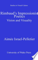 Rimbaud's impressionist poetics : vision and visuality /