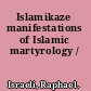 Islamikaze manifestations of Islamic martyrology /