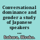 Conversational dominance and gender a study of Japanese speakers in first and second language contexts /