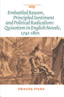 Embattled reason, principled sentiment and political radicalism : quixotism in English novels, 1742-1801 /