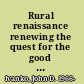 Rural renaissance renewing the quest for the good life /