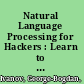 Natural Language Processing for Hackers : Learn to Build Awesome Apps That Can Understand People /