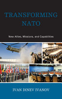 Transforming NATO new allies, missions, and capabilities /