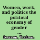 Women, work, and politics the political economy of gender inequality /