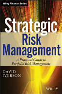 Strategic risk management : a practical guide to portfolio risk management /
