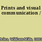 Prints and visual communication /