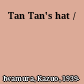 Tan Tan's hat /