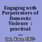 Engaging with Perpetrators of Domestic Violence  : practical techniques for early intervention /