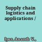 Supply chain logistics and applications /