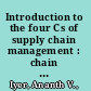 Introduction to the four Cs of supply chain management : chain structure, competition, capacity and coordination /