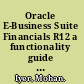 Oracle E-Business Suite Financials R12 a functionality guide : know what Oracle E-Business Suite can do before you implement it /