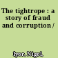 The tightrope : a story of fraud and corruption /