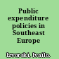 Public expenditure policies in Southeast Europe