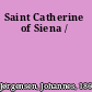 Saint Catherine of Siena /