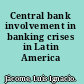 Central bank involvement in banking crises in Latin America /