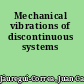 Mechanical vibrations of discontinuous systems