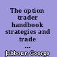 The option trader handbook strategies and trade adjustments /