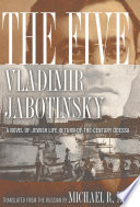 The five : a novel of Jewish life in turn-of-the-century Odessa /