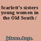 Scarlett's sisters young women in the Old South /