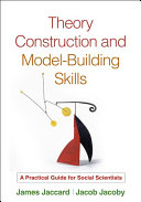 Theory construction and model-building skills : a practical guide for social scientists /