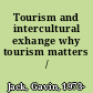 Tourism and intercultural exhange why tourism matters /