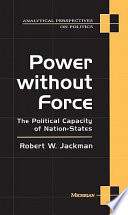 Power without force the political capacity of nation-states /