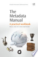 The Metadata Manual : A Practical Workbook /