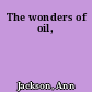 The wonders of oil,