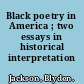 Black poetry in America ; two essays in historical interpretation /