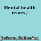 Mental health issues /