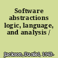 Software abstractions logic, language, and analysis /