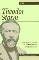 Theodor Storm : the life and works of a democratic humanitarian /