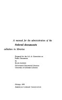 A manual for the administration of the Federal documents collection in libraries /