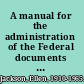A manual for the administration of the Federal documents collection in libraries