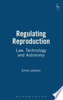 Regulating reproduction law, technology and autonomy /