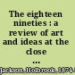The eighteen nineties : a review of art and ideas at the close of the nineteenth century /