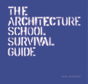 The architecture school survival guide /