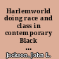 Harlemworld doing race and class in contemporary Black America /