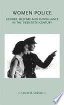 Women police : gender, welfare, and surveillance in the twentieth century /