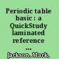 Periodic table basic : a QuickStudy laminated reference guide /