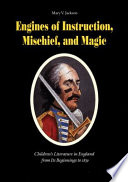 Engines of instruction, mischief, and magic : children's literature in England from its beginnings to 1839 /