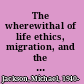 The wherewithal of life ethics, migration, and the question of well-being /