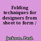 Folding techniques for designers from sheet to form /