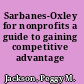 Sarbanes-Oxley for nonprofits a guide to gaining competitive advantage /